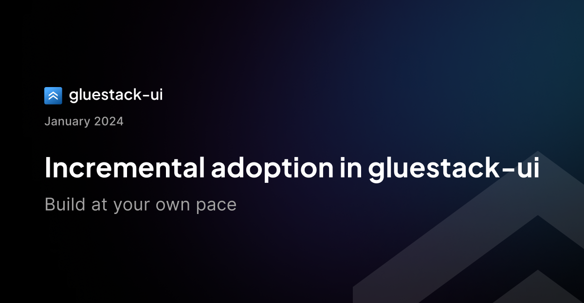 Incremental adoption in gluestack-ui: Build at your own pace